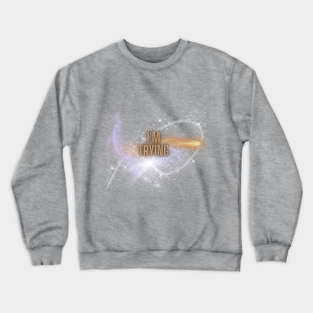 I'm trying Crewneck Sweatshirt by Flowers Effect